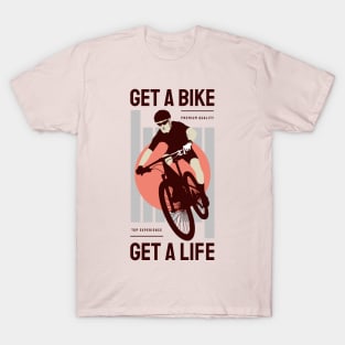 get a bike  get a life T-Shirt